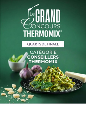 1/4 FINALE - Conseillers - Le Grand Concours Thermomix®